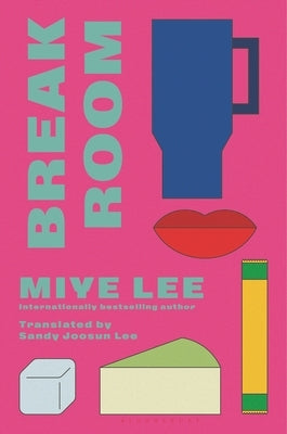 Break Room: A Gripping and Darkly Funny Game Show Thriller from the Author of the Dallergut Duology by Lee, Miye