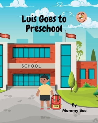 Luis Goes to Preschool by Bee, Mommy