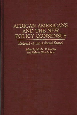African Americans and the New Policy Consensus: Retreat of the Liberal State? by Jackson, Melane
