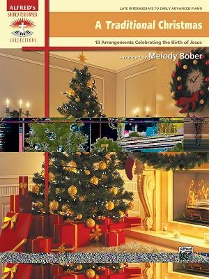 A Traditional Christmas: 18 Arrangements Celebrating the Birth of Christ by Bober, Melody