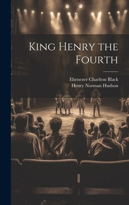 King Henry the Fourth by Hudson, Henry Norman