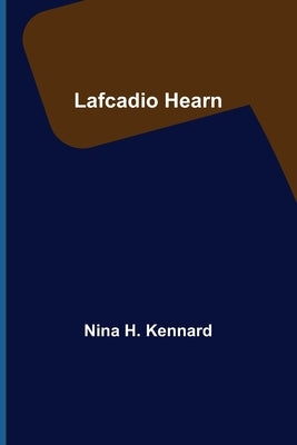 Lafcadio Hearn by H. Kennard, Nina