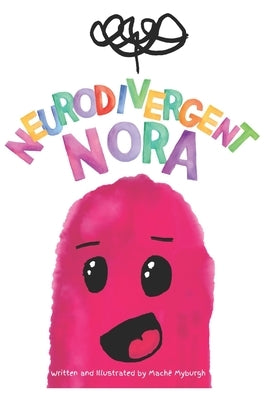 Neurodivergent Nora: You are not alone by Myburgh, Maché