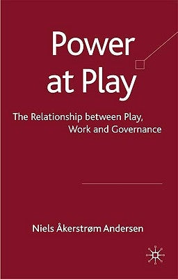 Power at Play: The Relationships Between Play, Work and Governance by Loparo, Kenneth A.
