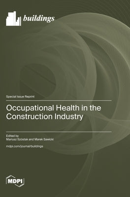 Occupational Health in the Construction Industry by Szóstak, Mariusz