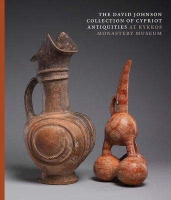 The David Johnson Collection of Cypriot Antiquities by Johnson, David