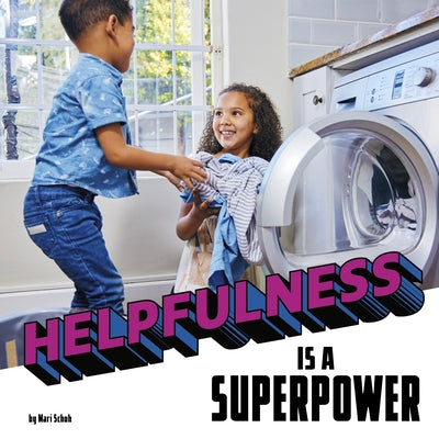 Helpfulness Is a Superpower by Schuh, Mari