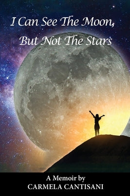 I Can See The Moon, But Not The Stars by Cantisani, Carmela