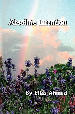 Absolute Intention by Ahmed, Elias