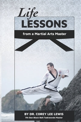 Life Lessons from a Martial Arts Master by Lewis, Corey Lee