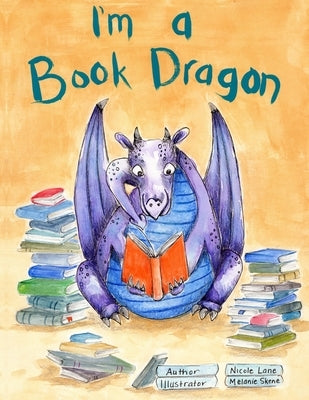 I'm a Book Dragon by Skene, Melanie