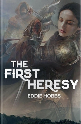The First Heresy by Hobbs, Eddie