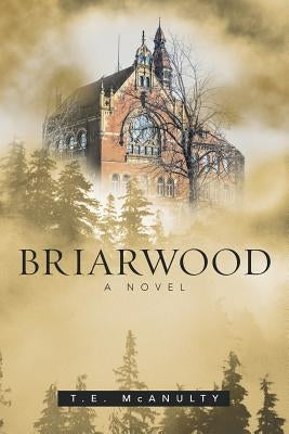 Briarwood by McAnulty, T. E.