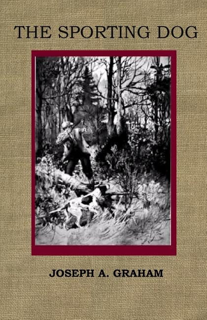 The Sporting Dog by Graham, Joseph A.