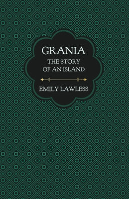 Grania - The Story of an Island: With an Introductory Chapter by Helen Edith Sichel by Lawless, Emily