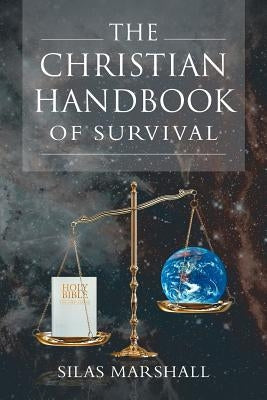 The Christian Handbook of Survival by Marshall, Silas