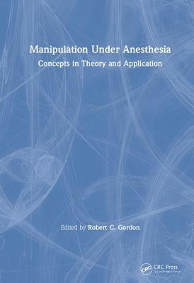 Manipulation Under Anesthesia by Gordon, Robert C.