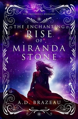The Enchanting Rise of Miranda Stone by Brazeau, A. D.