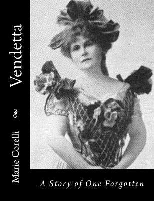 Vendetta: A Story of One Forgotten by Corelli, Marie