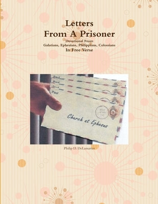 Letters From A Prisoner by Delamarter, Philip D.