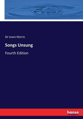 Songs Unsung: Fourth Edition by Morris, Lewis