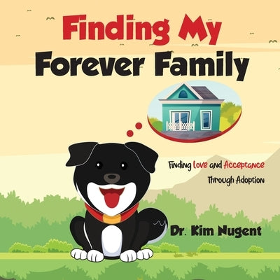 Finding My Forever Family by Nugent, Ed D. Kim