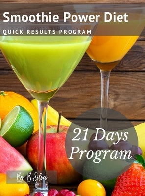 Smoothie Power Diet: Quick Results Program by Silva, Bruno