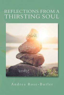 Reflections from a Thirsting Soul by Rose-Butler, Andrea