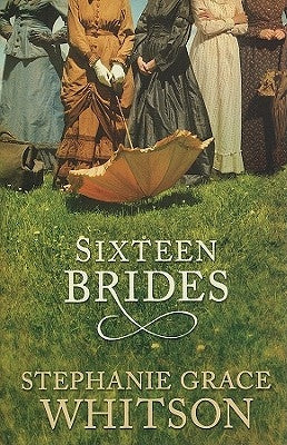 Sixteen Brides by Whitson, Stephanie Grace