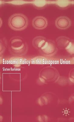 Economic Policy in the European Union by Korkman, Sixten