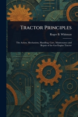 Tractor Principles by Whitman, Roger B. (Roger Bradbury)