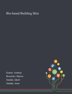 Bio-based Building Skin by Kutnar, Andreja