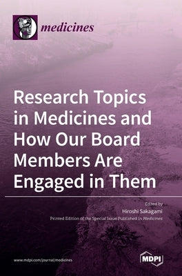Research Topics in Medicines and How Our Board Members Are Engaged in Them by Sakagami, Hiroshi