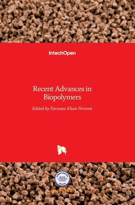 Recent Advances in Biopolymers by Perveen, Farzana Khan