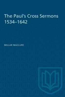 The Paul's Cross Sermons 1534-1642 by Maclure, Millar