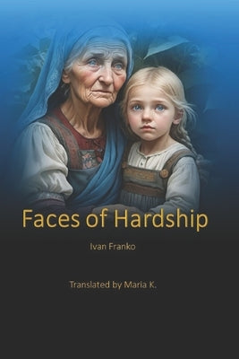 Faces of Hardship by K, Maria