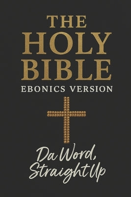 The Holy Bible: Ebonics Edition by Flame, Uhuru