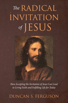 The Radical Invitation of Jesus by Ferguson, Duncan S.