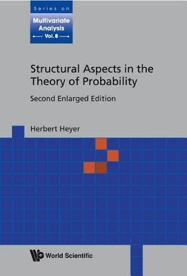Structural Aspects in the Theory of Probability (2nd Enlarged Edition) by Heyer, Herbert