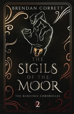 The Sigils of the Moor: Book Two of the Runetree Chronicles by Corbett, Brendan