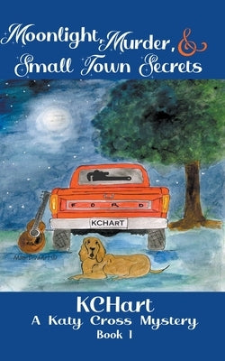 Moonlight Murder and Small Town Secrets by Hart, Kc