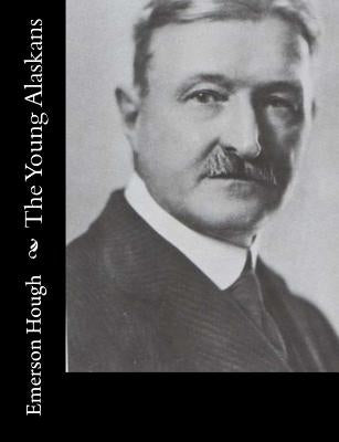 The Young Alaskans by Hough, Emerson