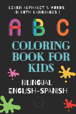 ABC Coloring Book for Kids Bilingual English Spanish: To learn alphabet and words in both languages by Toddlers, Globe