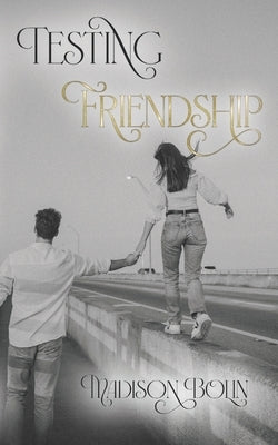 Testing Friendship by Bolin, Madison