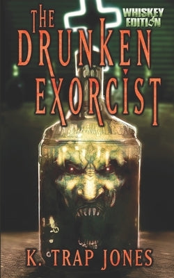 The Drunken Exorcist by Jones, K. Trap