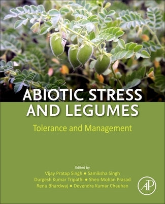 Abiotic Stress and Legumes: Tolerance and Management by Singh, Vijay Pratap