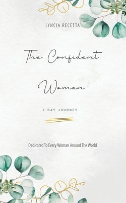 The Confident Woman: 7 Day Journey by Recetta, Lyncia