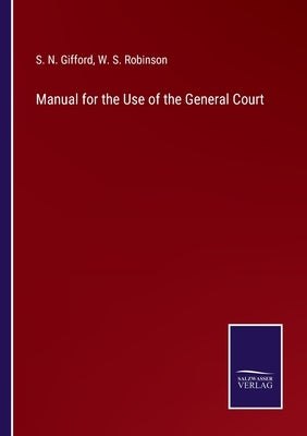 Manual for the Use of the General Court by Gifford, S. N.