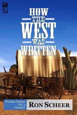 How the West Was Written: Glossary by Scheer, Ron