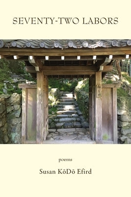 Seventy-Two Labors by Efird, Susan Kōdō